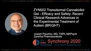 ZYN002 Transdermal Cannabidiol Gel in Treatment of Autism – J. Palumbo MD, Zynerba @Synchrony2020