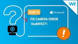 2024 Guide to Easy Fix Camera error 0xa00f4271 code on Windows 10
