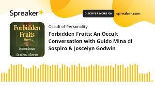 Forbidden Fruits: An Occult Conversation with Guido Mina di Sospiro & Joscelyn Godwin