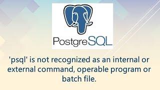 'psql' is not recognized as an internal or external command