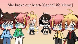 He broke my heart-[GachaLife Meme]