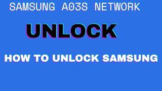 SAMSUNG A03S NETWORK UNLOCK  How To Unlock SAMSUNG Galaxy A03s by Unlock Code 100 % Okay Full Video