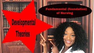 Foundation of Nursing- Developmental Theories