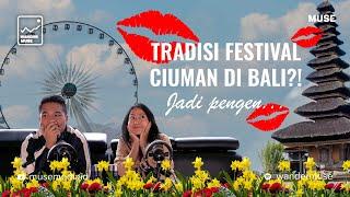 WANDERMUSE #11: TRADISI FESTIVAL CIUMAN DI BALI?! Jadi Pengen....