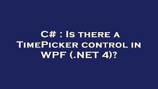 C# : Is there a TimePicker control in WPF (.NET 4)?