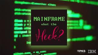 [Podcast] Mainframe – What the Heck? | Episode 16 – Rehosting