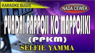 Karaoke bugis puadai pappoji ko mappojiki (nada cewek)- syair selfie yamma