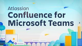 Meet the new Confluence Cloud for Microsoft Teams app