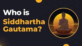 Who is Siddhartha Gautama | The Story of Buddha