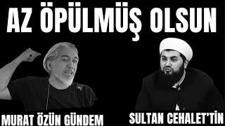 AZ ÖPÜLMÜŞ OLSUN   murat özün ile gündem