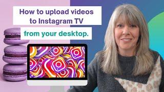 How to upload videos to Instagram TV from your desktop