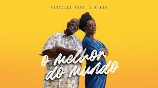 Pericles Part. Liniker - O Melhor Do Mundo (Videoclipe Oficial)