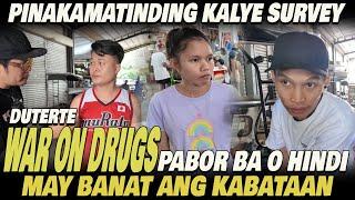 KALYE SURVEY!!  MATINDI TO!! SUMISIGAW NA ANG TAONG BAYAN AT KABATAAN SA W@R ON DR@GS NI DUTERTE