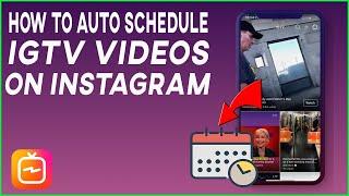 How To Schedule IGTV Videos Automatically