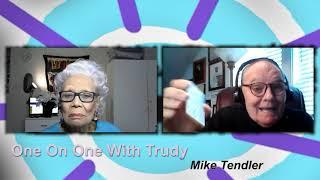 One On One With Trudy   Ep3   Mike Tendler