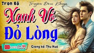 Nghe quên cả cơm trưa: " XANH VỎ ĐỎ LÒNG " - Full Truyện đêm khuya việt nam 2025 #mcthuhue