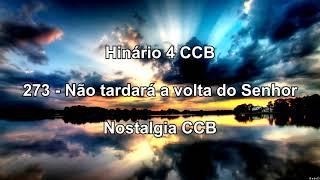 Hinário 4 CCB - Hino 273 - Não tardará a volta do Senhor - Nostalgia CCB.