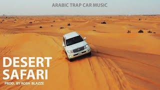 Desert Safari | Prod. By Rosh Blazze | Arabic Dance Trap | Car Music (2022)