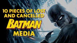 10 Pieces Of Lost and Cancelled Batman Media