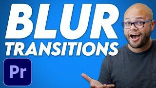 Blur Transitions in Premiere Pro (How To) - 4 styles