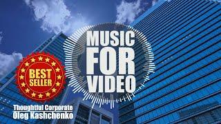 Thoughtful Corporate Royalty Free Music For Video by Oleg Kashchenko