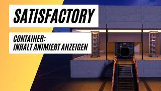 Satisfactory: Container - Inhalt animiert anzeigen