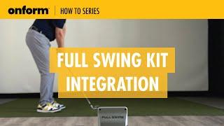 How To: Integrate the Full Swing KIT with the Onform App