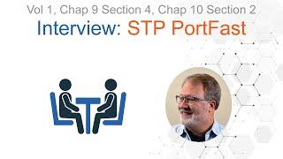 Interview Review: STP PortFast – Where and at What Cost?