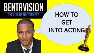 HOW TO GET INTO ACTING