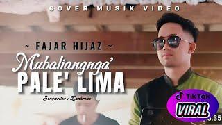 MUBALIANGNGA PALE LIMA - FAJAR HIJAZ | cover musik video