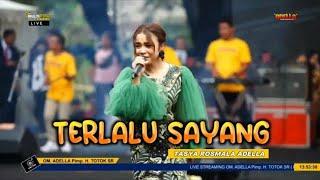 TERLALU SAYANG - TASYA ROSMALA - OM ADELLA LIVE LEMBANG BANDUNG 2023