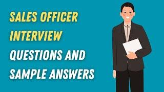 Sales Officer Interview Questions and Sample Answers