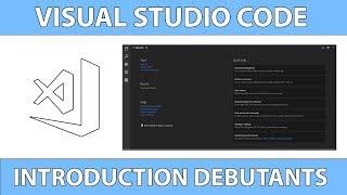 Une Introduction à Visual Studio Code pour Débutants - Tutoriel français 2018