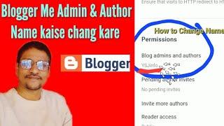 How to Blogger admin & Author Change | blogger me admin aur author name change kaise kare