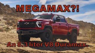 The Megamax, duramax.