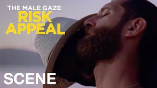 THE MALE GAZE: RISK APPEAL - Gazing at the Sea
