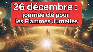 26 décembre : Une journée clé pour les flammes jumelles !