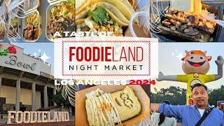 Foodieland 2024 Los Angeles ~ Tastes of Ultimate Variety ~ All Streets Gourmand