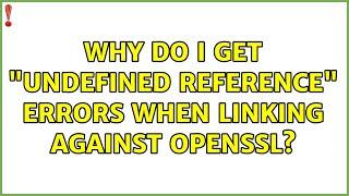 Ubuntu: Why do I get "undefined reference" errors when linking against OpenSSL?