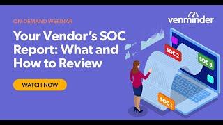 Your Vendor's SOC Report What and How to Review Webinar