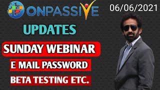 #ONPASSIVE || UPDATE SUNDAY WEBINAR || SOFT LAUNCH || EMAIL PASSWORD AND MORE ??