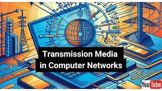 Transmission Media: Guided Vs Unguided Transmission Media | Types of Transmission Media