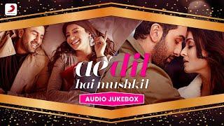 Ae Dil Hai Mushkil - Audio Jukebox | Ranbir Kapoor | Anushka Sharma | Aishwarya Rai Bachchan |Pritam