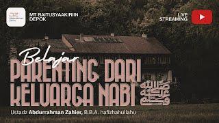 Belajar Parenting Dari Keluarga Nabi ﷺ - Ustadz Abdurrahman Zahier, BBA