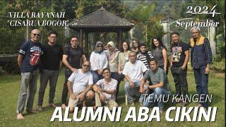 TEMU KANGEN ALUMNI ABA CIKINI DI VILLA RAYANAH 21-22 SEPTEMBER 2024