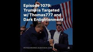 Episode 1079: Trump is Targeted w/ Thomas777 and Dark Enlightenment