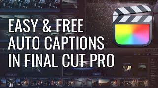 Easy and free automatic captions in Final Cut Pro