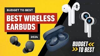 The Best Wireless Earbuds: Top Picks for Every Budget in 2024 - Budget to Best