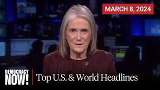 Top U.S. & World Headlines — March 8, 2024