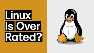 8 Overrated Linux Features Everyone Praises